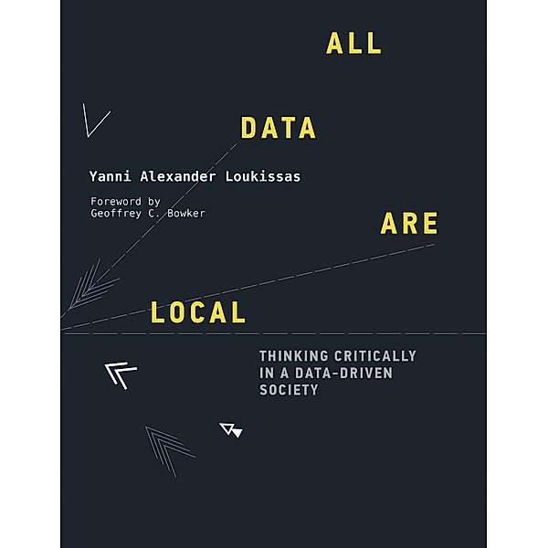 All Data Are Local, Yanni Alexander Loukissas