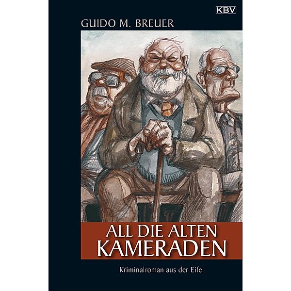 All die alten Kameraden / Opa Bertold Bd.1, Guido M. Breuer