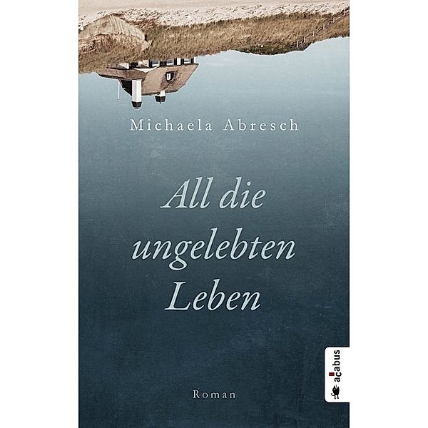 All die ungelebten Leben, Michaela Abresch