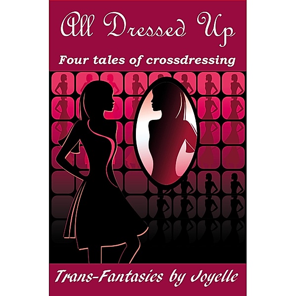 ALL DRESSED UP: Four tales of crossdressing, Joyelle