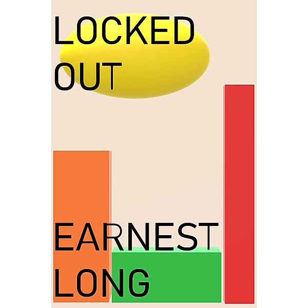 All Earnest Long's Fiction: Locked Out, Earnest Long