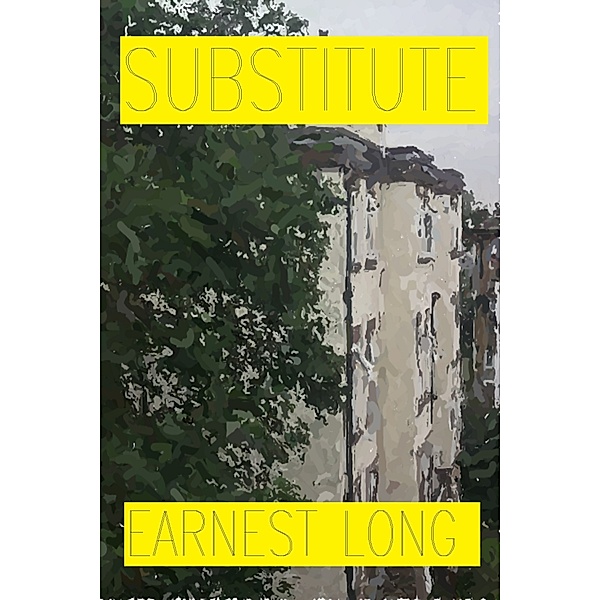 All Earnest Long's Fiction: Substitute, Earnest Long