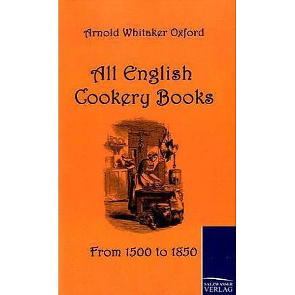 All English Cookery Books, Arnold W. Oxford