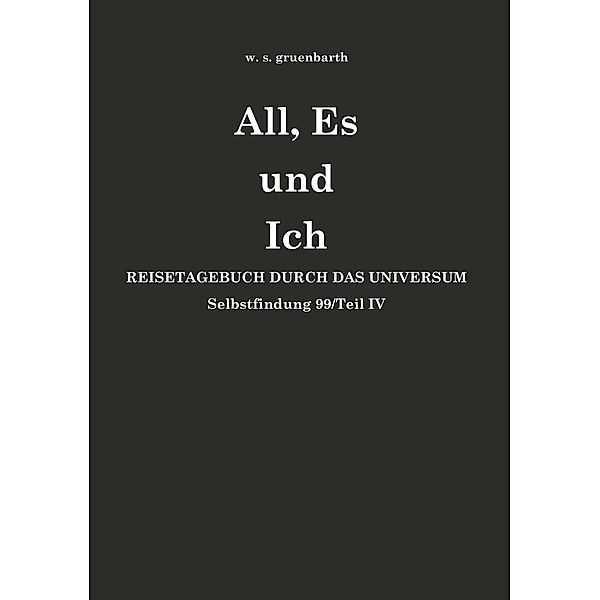 All, Es und Ich / Buchschmiede von Dataform Media GmbH, w. s. gruenbarth