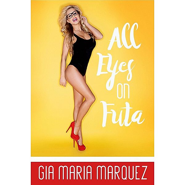 All Eyes on Futa (Futa All Night, #4) / Futa All Night, Gia Maria Marquez