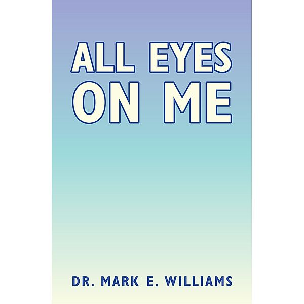 All Eyes on Me, Mark E. Williams