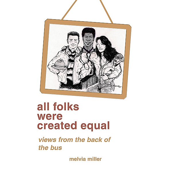 All Folks Were Created Equal, Melvia f. Miller