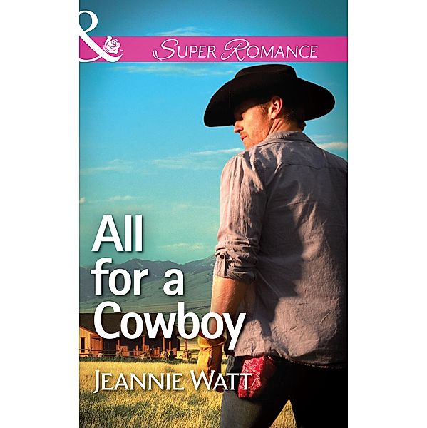 All For A Cowboy / The Montana Way Bd.3, Jeannie Watt
