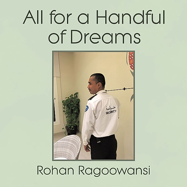 All for a Handful of Dreams, Rohan Ragoowansi