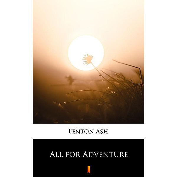 All for Adventure, Fenton Ash