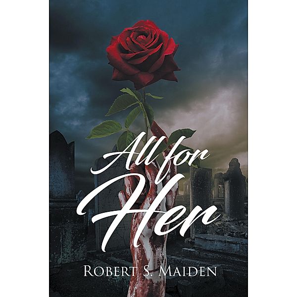 All for Her, Robert S. Maiden