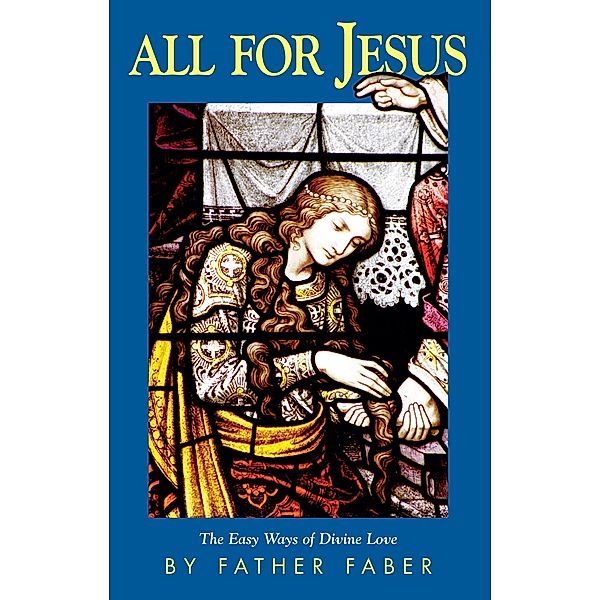 All for Jesus, Rev. Fr. Frederick William Faber