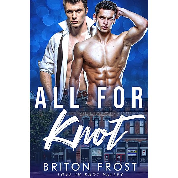 All for Knot (Love in Knot Valley, #6) / Love in Knot Valley, Briton Frost