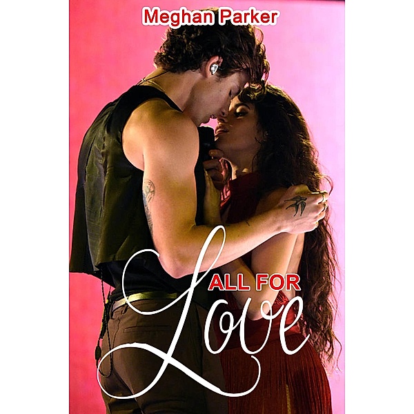 All For Love (Nothing For One Love, #1) / Nothing For One Love, Meghan Parker