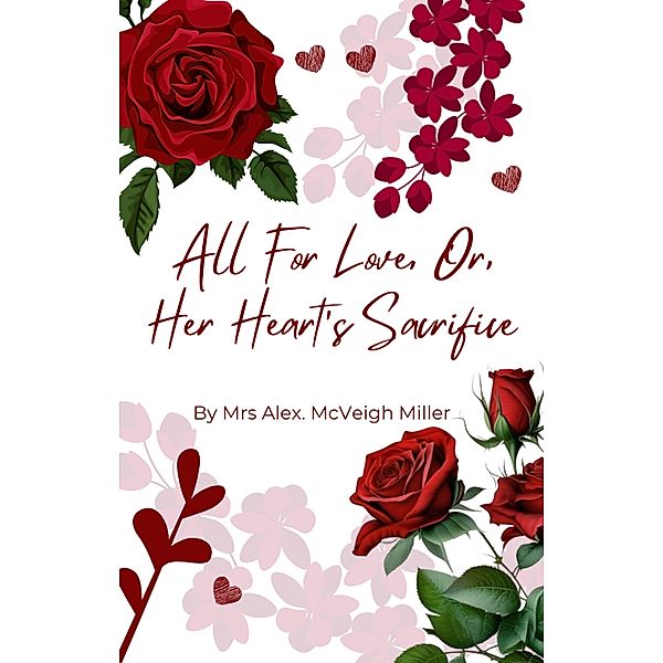 All For Love, Or Her Heart's Sacrifice, Mahoe Publishing, Alex. McVeigh Miller