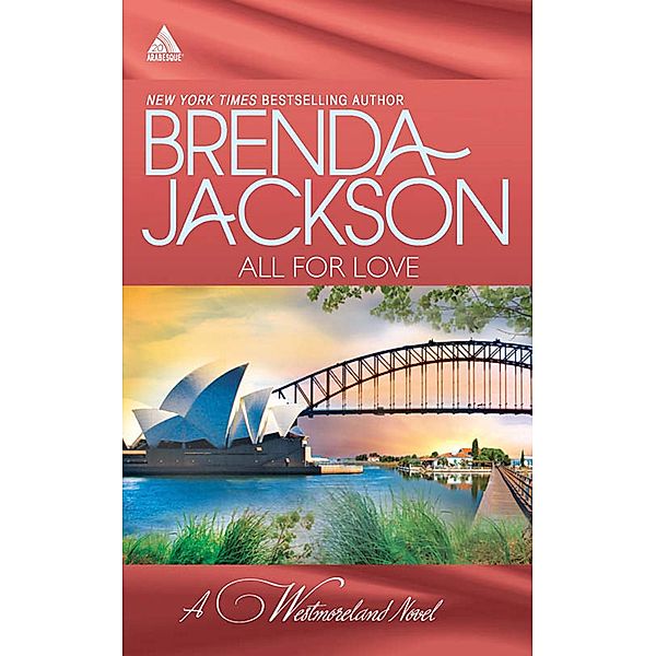 All For Love: What a Westmoreland Wants (The Westmorelands) / A Wife for a Westmoreland (The Westmorelands) / Mills & Boon Kimani Arabesque, Brenda Jackson