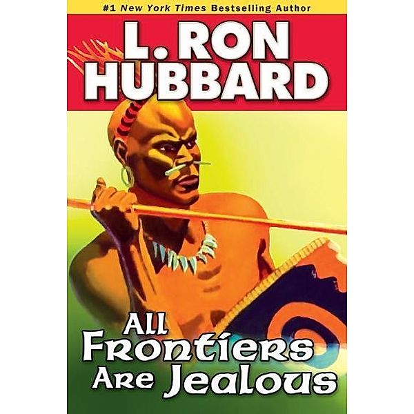 All Frontiers Are Jealous / Historical Fiction Short Stories Collection, L. Ron Hubbard