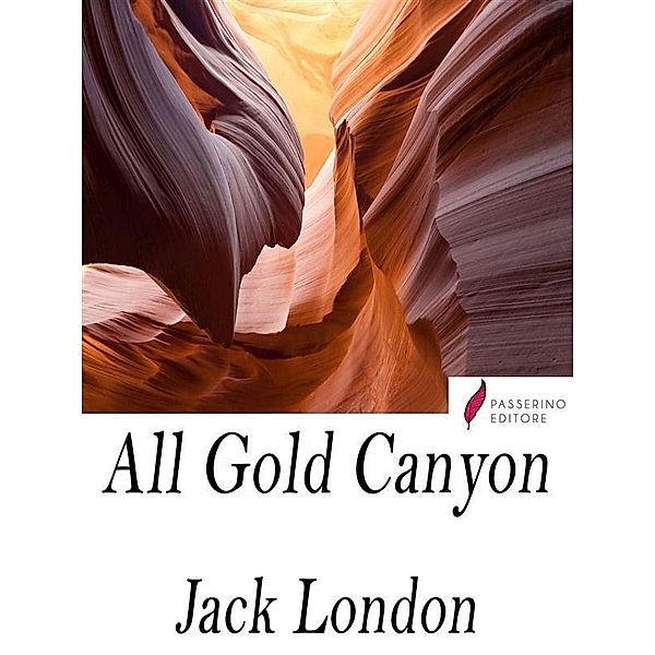 All Gold Canyon, Jack London