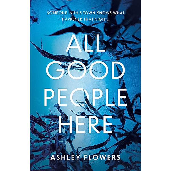 All Good People Here, Ashley Flowers