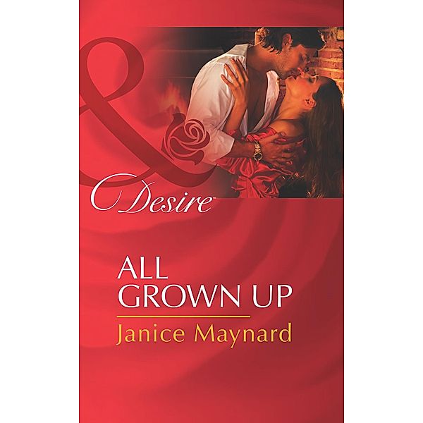 All Grown Up (Mills & Boon Desire) (The Men of Wolff Mountain, Book 5) / Mills & Boon Desire, Janice Maynard