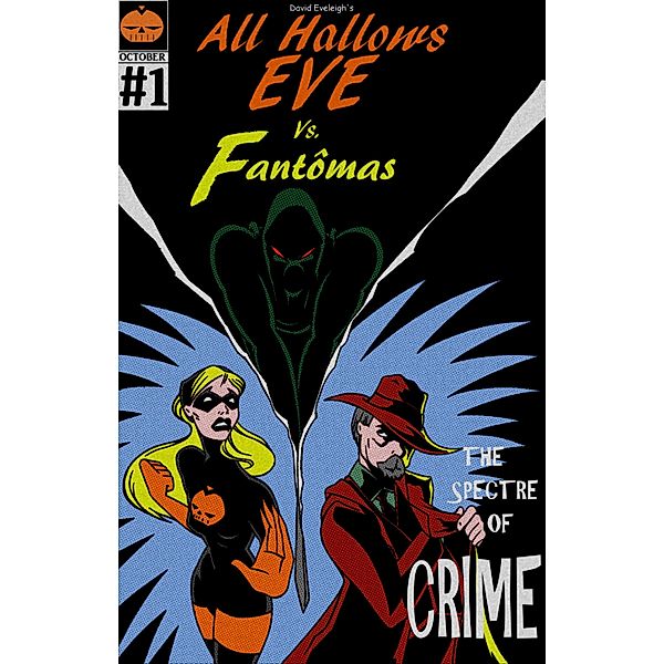 All Hallows Eve: All Hallows Eve Vs. Fantomas Book I: The Spectre Of Crime, David Eveleigh