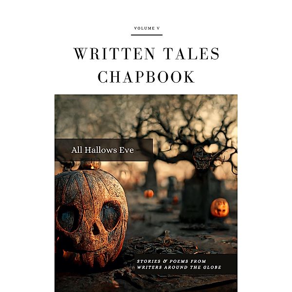All Hallows Eve (Written Tales Chapbook, #5) / Written Tales Chapbook, Written Tales