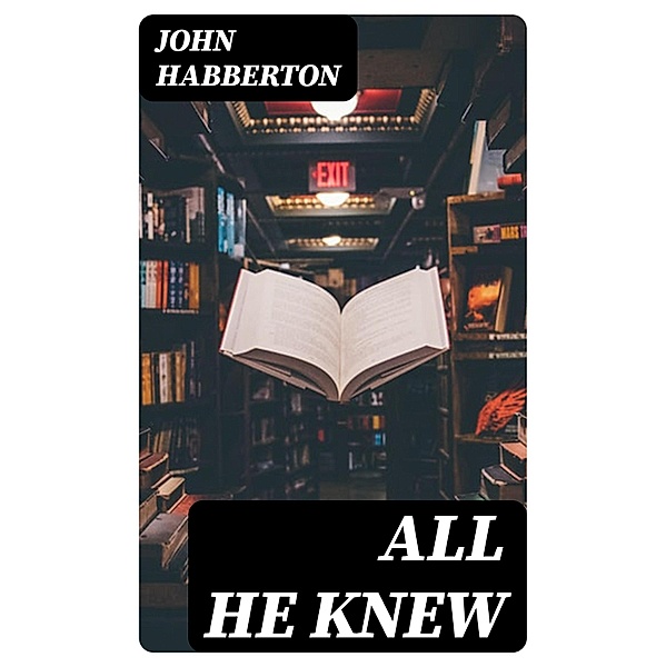 All He Knew, John Habberton