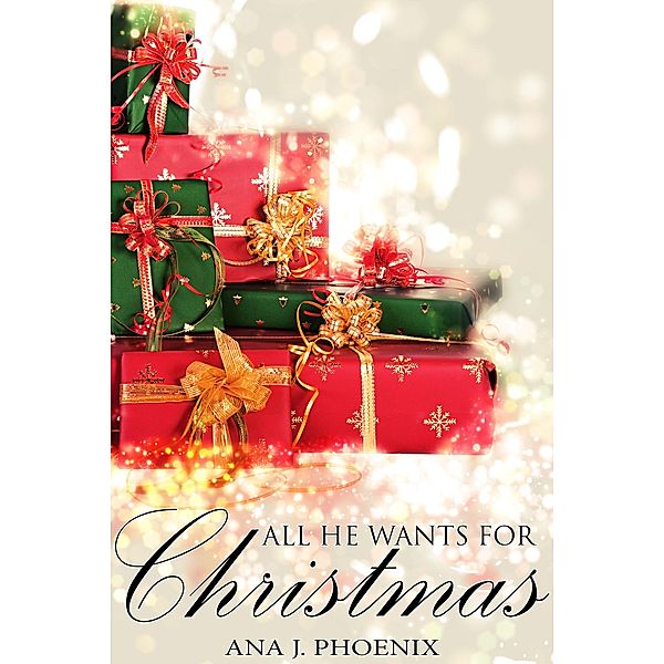 All He Wants for Christmas (Ash and Flames, #3) / Ash and Flames, Ana J. Phoenix