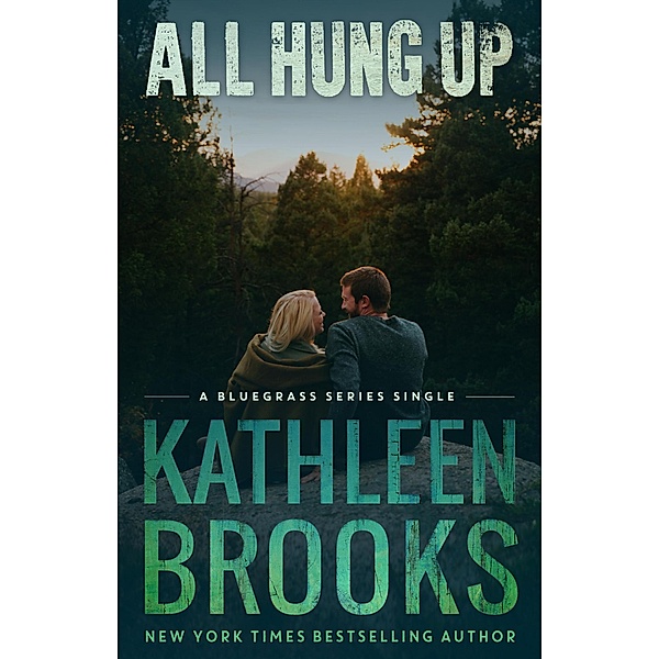 All Hung Up (Bluegrass Singles, #1) / Bluegrass Singles, Kathleen Brooks