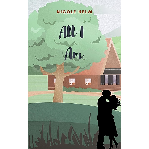 All I Am (A Farmer's Market Story, #2) / A Farmer's Market Story, Nicole Helm