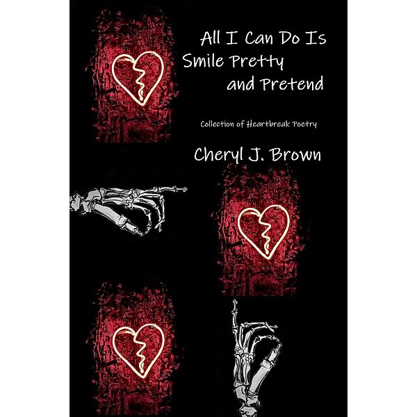 All I Can Do Is Smile Pretty and Pretend, Cheryl J. Brown