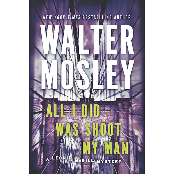 All I Did Was Shoot My Man / A Leonid McGill Mystery Bd.4, Walter Mosley