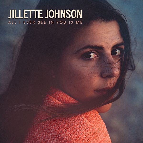 All I Ever See In You Is Me, Jillette Johnson
