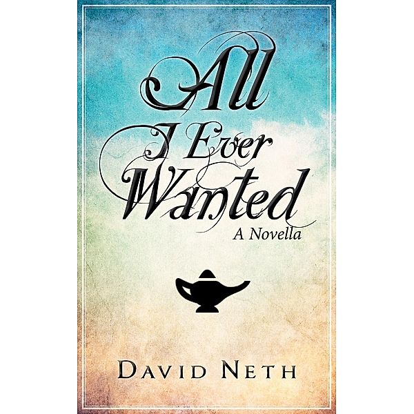 All I Ever Wanted, David Neth