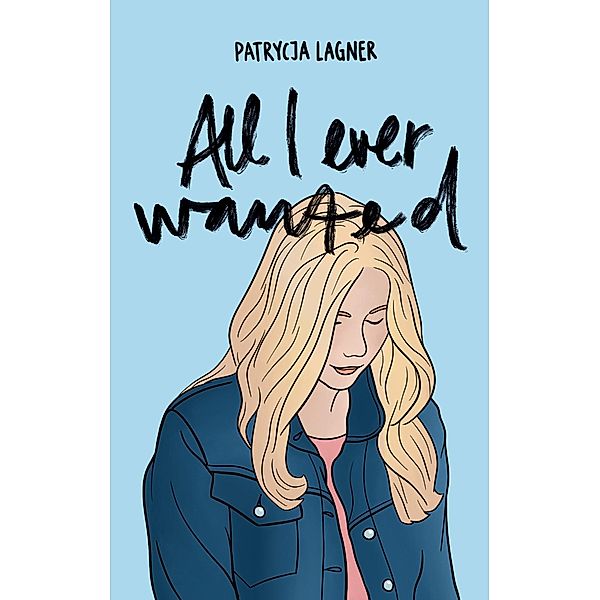 All I Ever Wanted, Patrycja Lagner