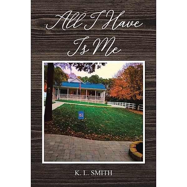 All I Have Is Me, K. L. Smith