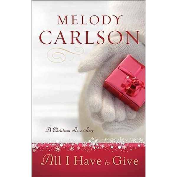 All I Have to Give, Melody Carlson