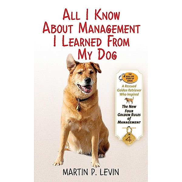 All I Know About Management I Learned from My Dog, Martin P. Levin