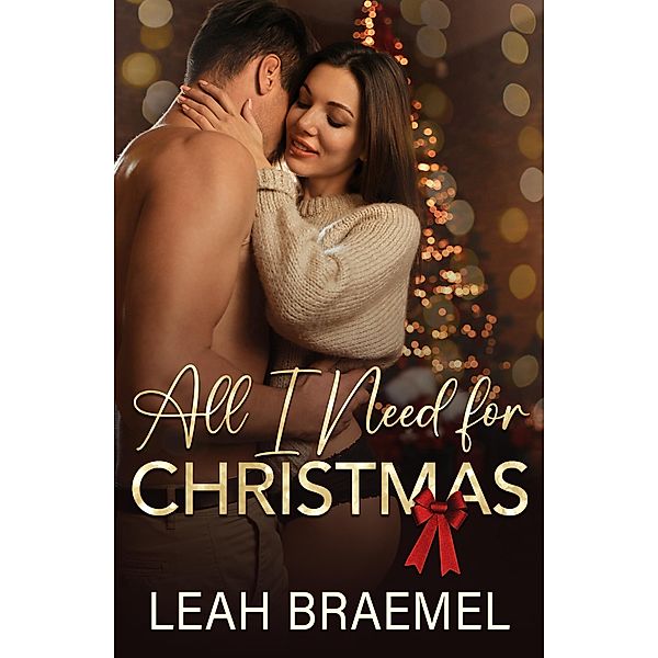 All I Need for Christmas, Leah Braemel