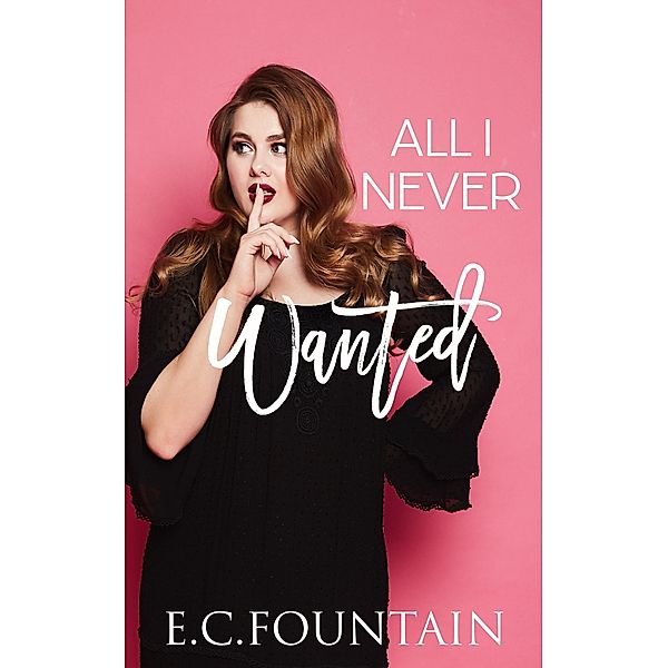 All I Never Wanted, E. C. Fountain