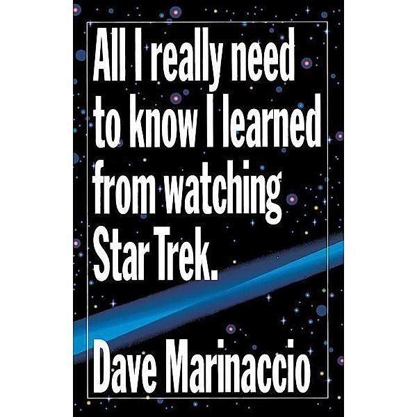 All I Really Need to Know I Learned from Watching Star Trek, Dave Marinaccio