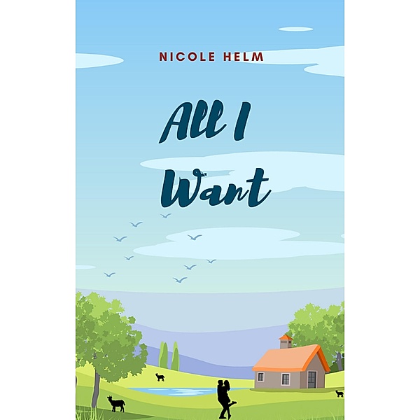 All I Want (A Farmer's Market Story, #3) / A Farmer's Market Story, Nicole Helm