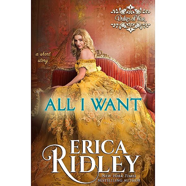 All I Want (Dukes of War, #9) / Dukes of War, Erica Ridley