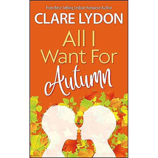 All I Want For Autumn (All I Want Series, #5) / All I Want Series, Clare Lydon