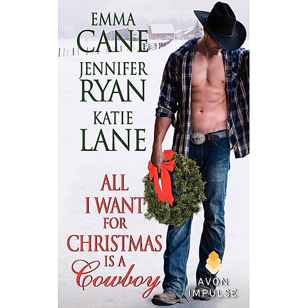 All I Want for Christmas Is a Cowboy, Jennifer Ryan, Katie Lane, Emma Cane