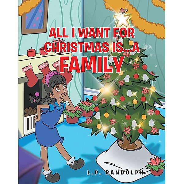 All I Want for Christmas Is...A Family, L. P. Randolph