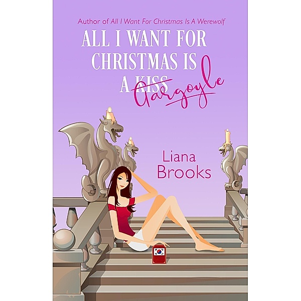 All I Want For Christmas Is A Gargoyle / All I Want For Christmas, Liana Brooks