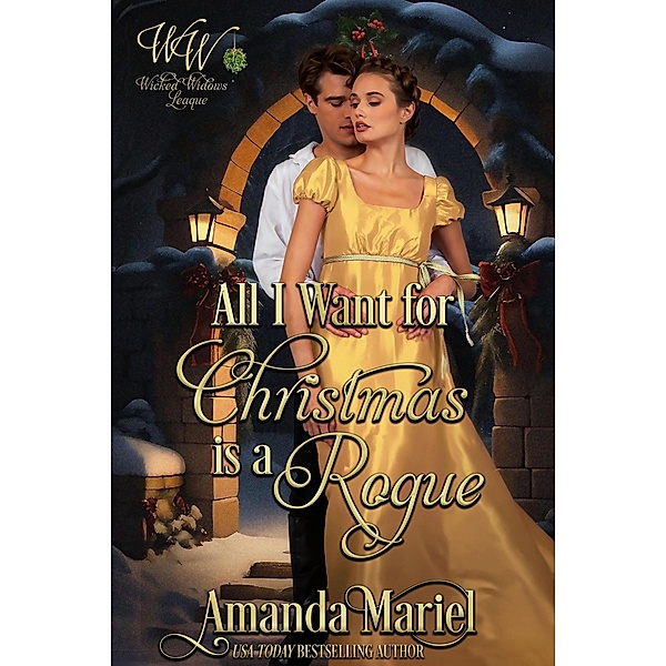All I Want for Christmas is a Rogue (Wicked Widows' League, #25) / Wicked Widows' League, Amanda Mariel