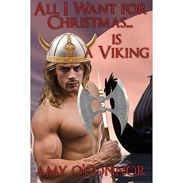All I Want for Christmas is a...Viking, Amy O'Connor