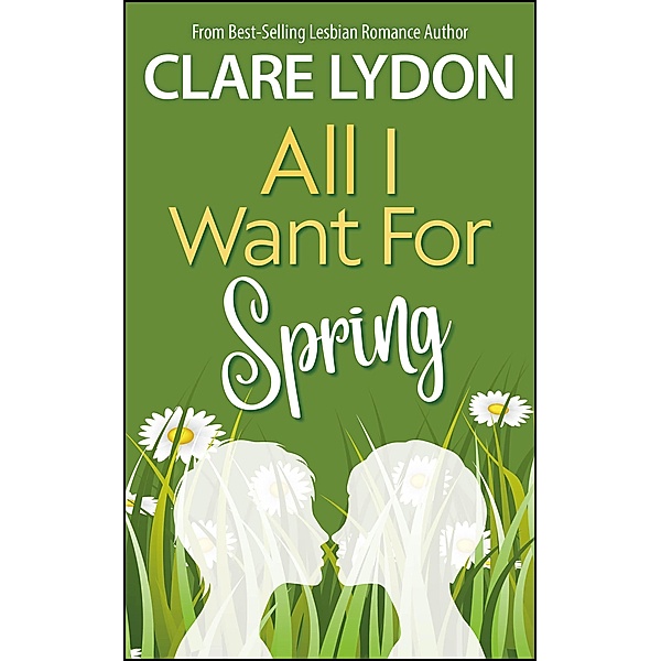 All I Want For Spring (All I Want Series, #3) / All I Want Series, Clare Lydon